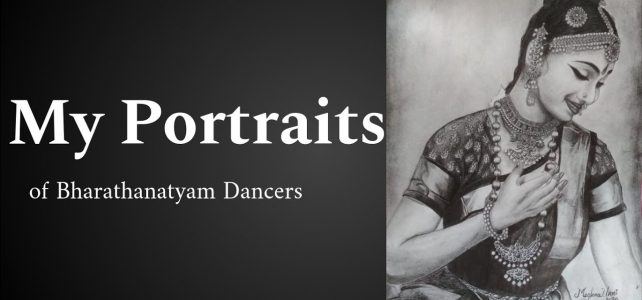 My Portraits of Bharathanatyam Dancers Video | Art by Meghna